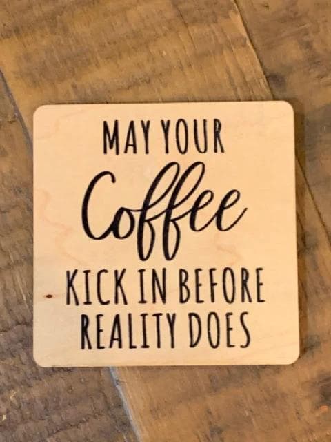 *NEW* 'May Your Coffee Kick In" Wooden Coaster