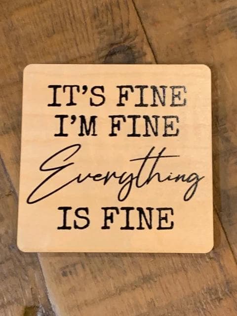 *NEW* "Its Fine, I'm Fine" Wood Coaster