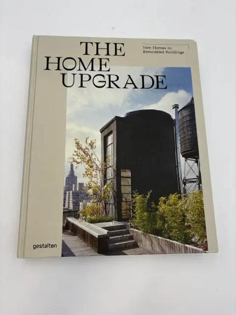 The Home Upgrade- New Homes In Remodeled Buildings Coffee Table Book