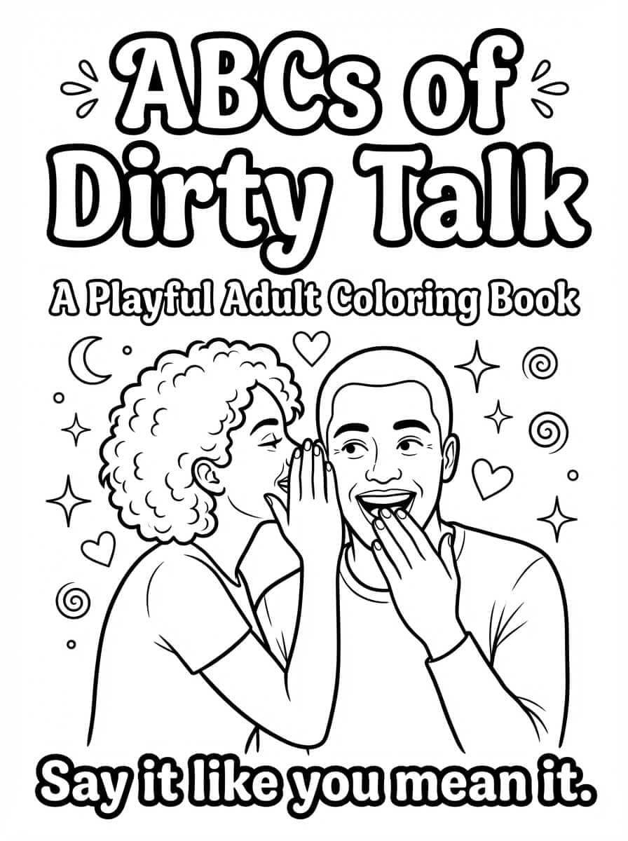 ABCs of Dirty Talk Adult Coloring Book, Sensual Communication, Kinky Gift
