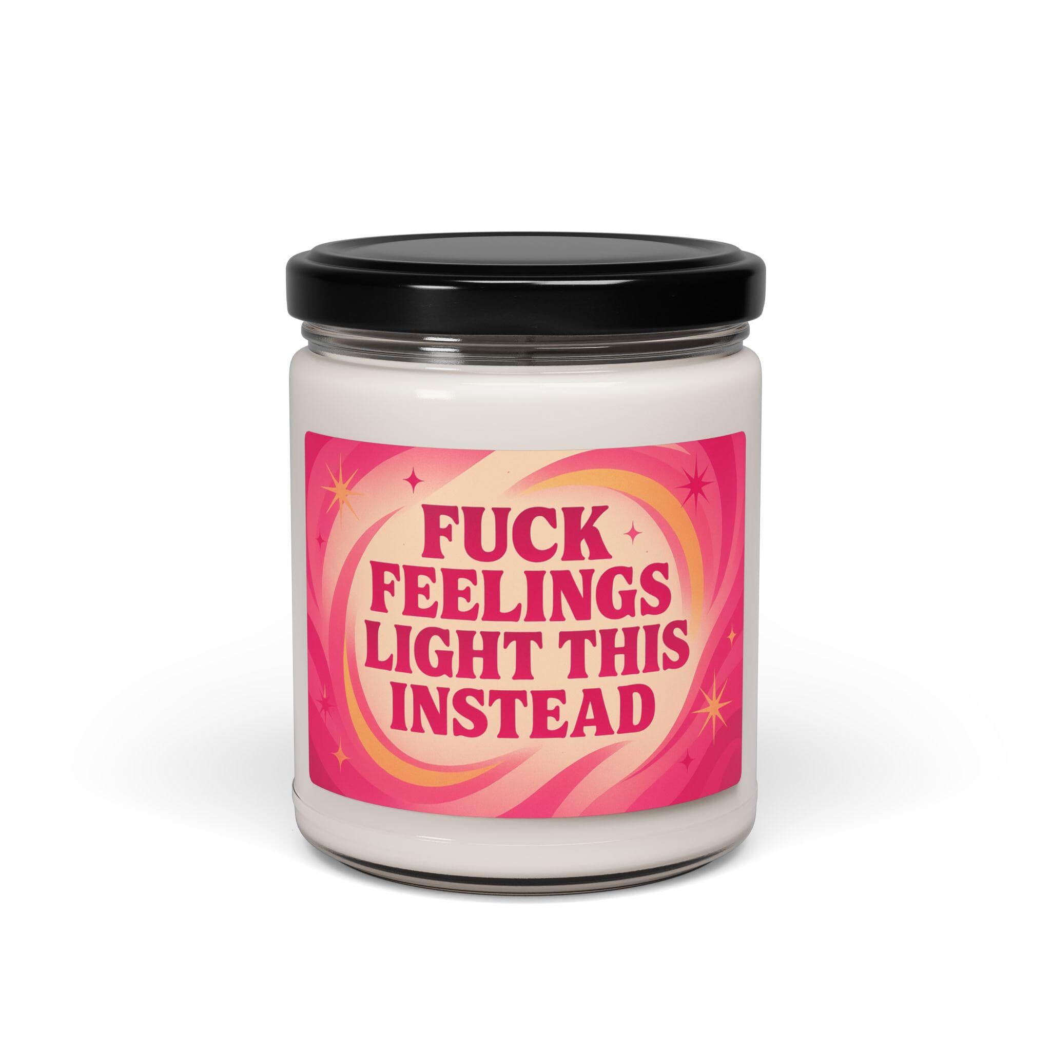 Sarcastic Candle, Fuck Feelings Light This Instead, 9oz Soy Jar, Self Care Gift