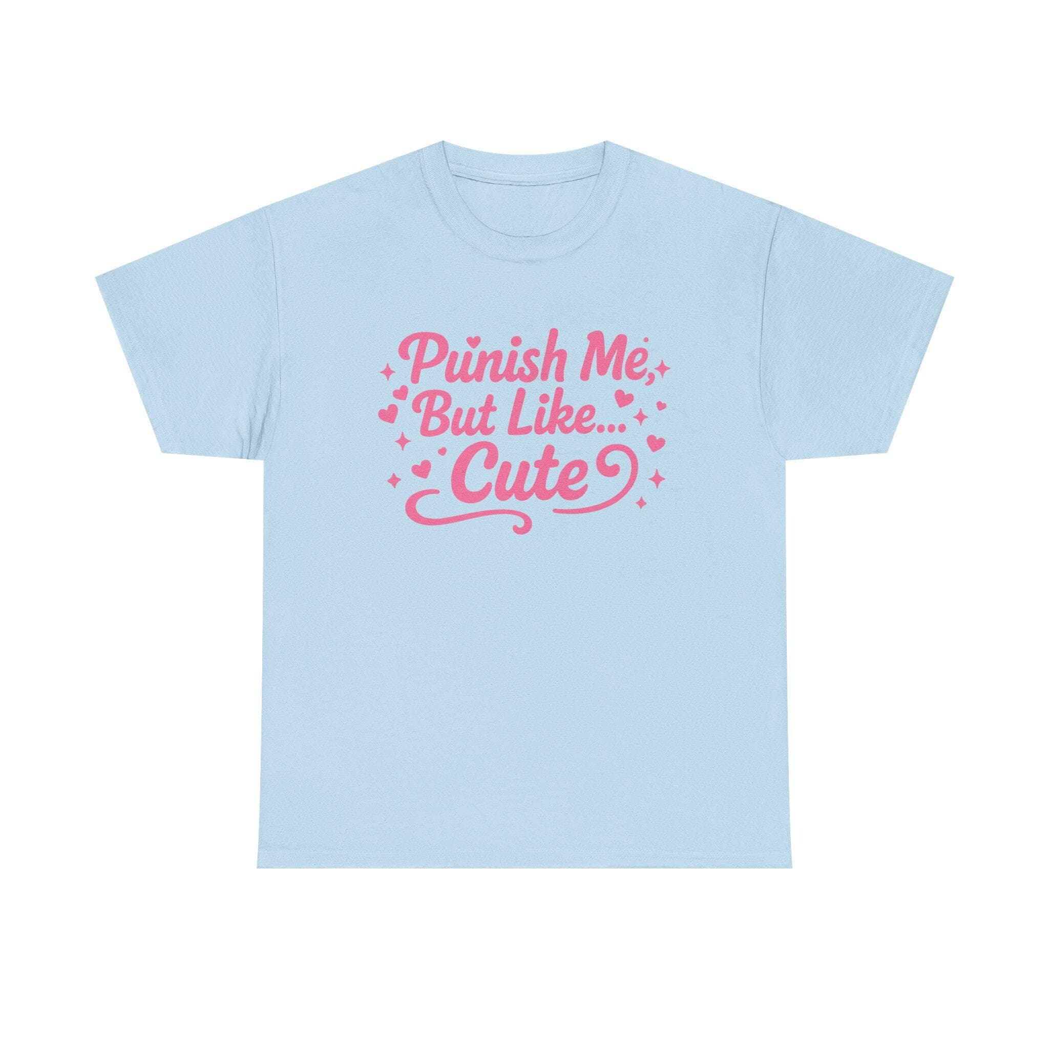 Punish Me But Cute Tee | Flirty Bratty Kink Humor Shirt | Playful Submissive Vibe Top for Mischief Lovers