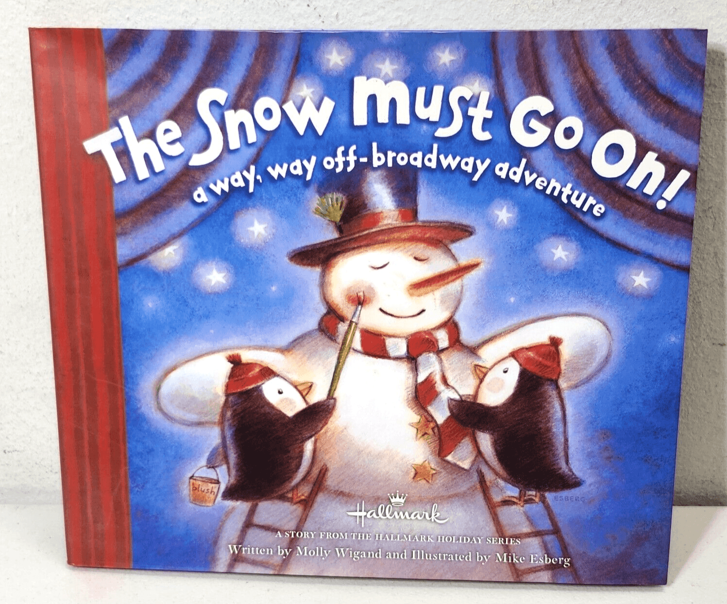 The Snow Must Go On! A Way Off-Broadway Adventure by Molly Wigand Snowman Book