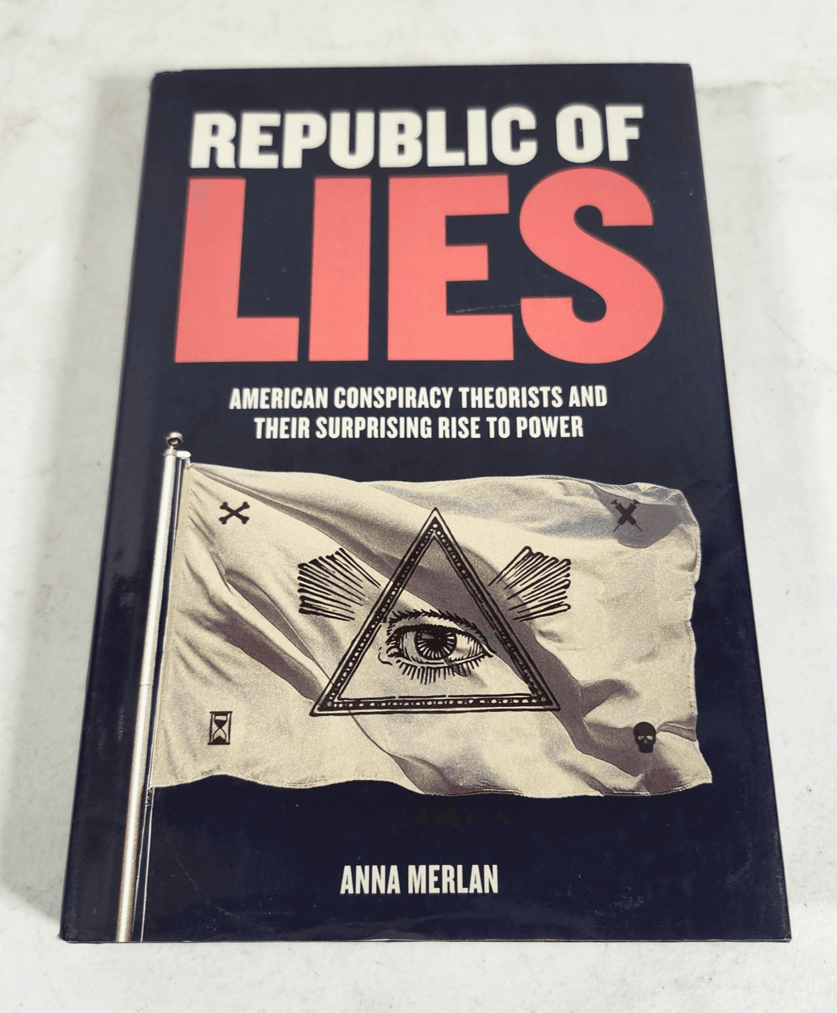 Republic of Lies: American Conspiracy Theorists & Their Surprising Rise to Power