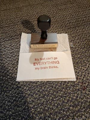 Vintage Personalized Wood Rubber Stamp "My Feet Can't Go Everything My Brain"