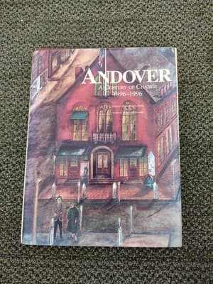 ANDOVER: A CENTURY OF CHANGE, 1896-1996 By Eleanor Motley Richardson - Hardcover