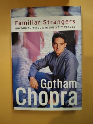 Familiar Strangers: Finding Wisdom i..., Chopra, Gotham