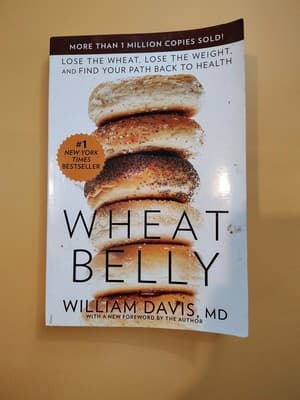 Wheat Belly : Lose the Wheat, Lose the Weight, and Find Your Path Back to Health