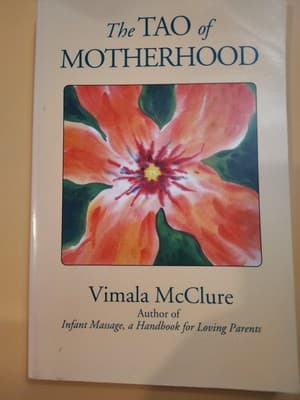 Tao of Motherhood by Vimala McClure (1991, Trade Paperback)