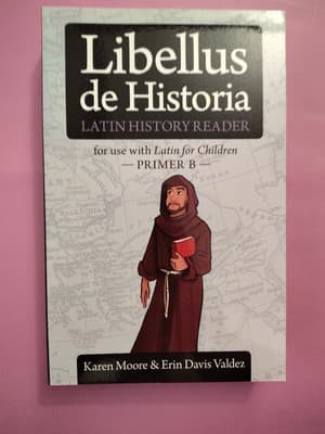 Latin for Children, Primer B History Reader by Erin Davis and Karen Moore (2005,