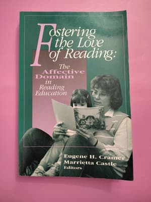 Fostering the Love of Reading : The Affective Domain in Reading Education by...