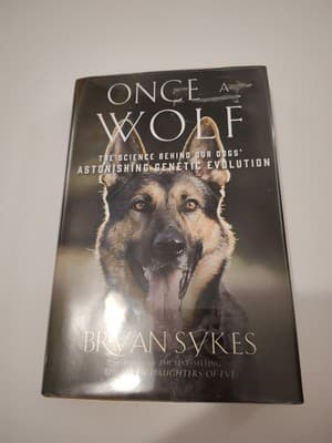 Once a Wolf : The Science Behind Our Dogs? Genetic Evolution. Book From Library