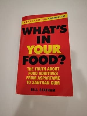 What's in Your Food? Truth about Additives: Aspartame to Xanthan Gum- Statham 07
