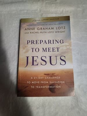 Preparing to Meet Jesus : A 21-Day Challenge to Move from Salvation to...