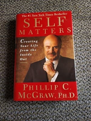 Self Matters: Creating Your Life from the Inside Out by McGraw, Phil