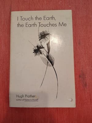 I Touch the Earth, the Earth Touches Me By Hugh Prather 1972 Paperback