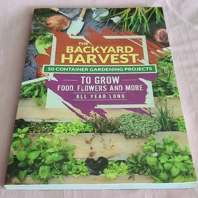 The Backyard Harvest 50 Container Gardening Projects Paperback