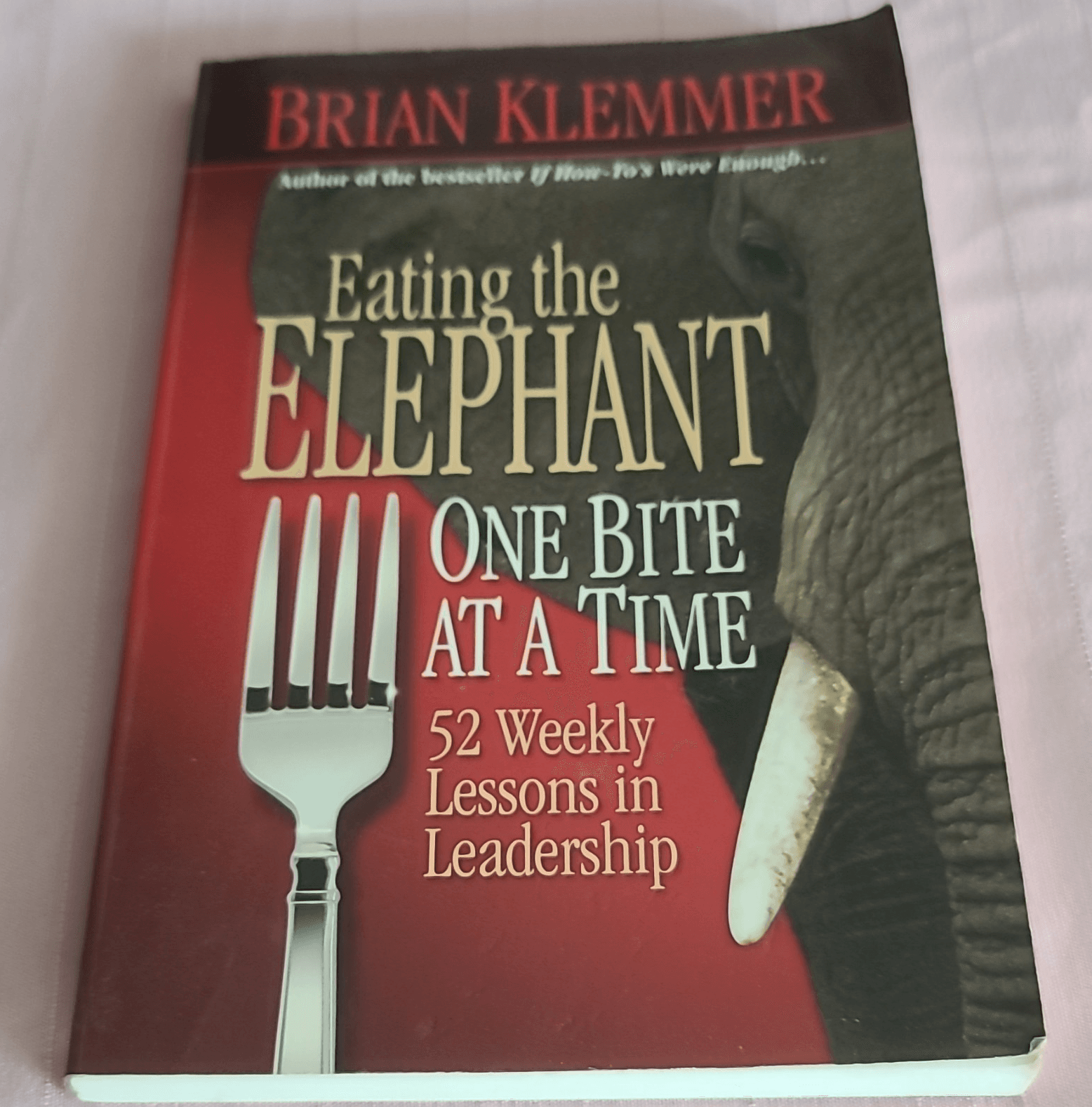 Brian Klemmer Eating the Elephant One Bite at a Time (Paperback) Leadership