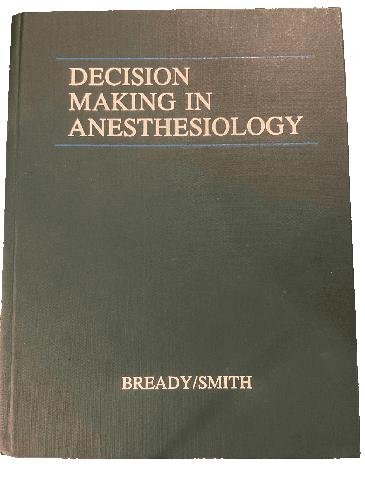 Decision Making in Anesthesiology by Bready/Smith, 1986, Hardcover, Medical Text