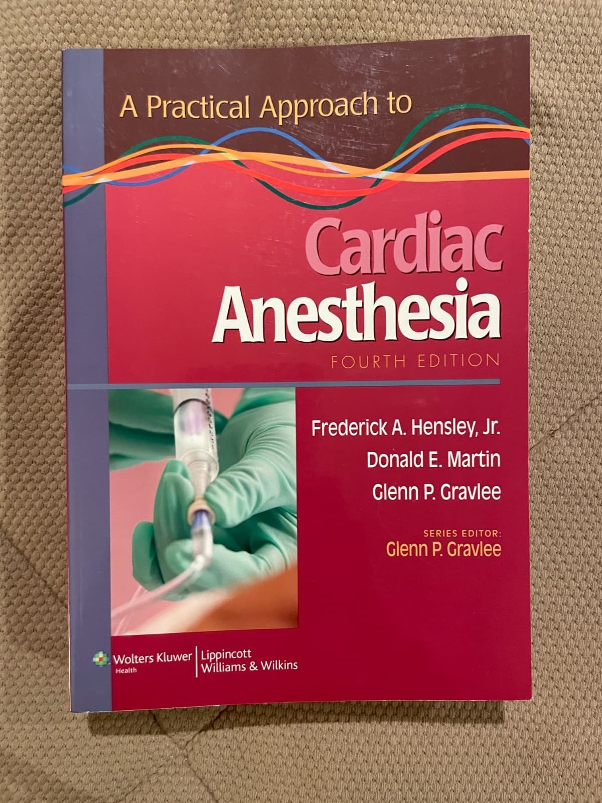 A Practical Approach to Cardiac Anesthesia, 4th Ed-Gravlee, Martin, Hensley, Jr.