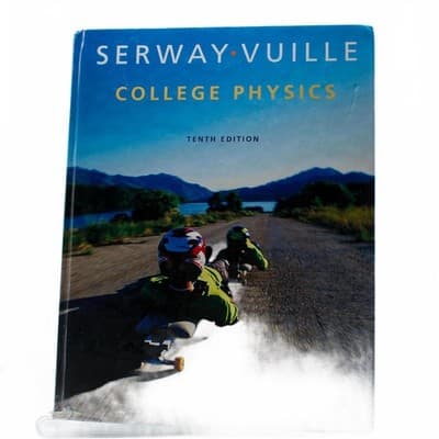 Serway-Vuille College Physics, Tenth Edition Textbook