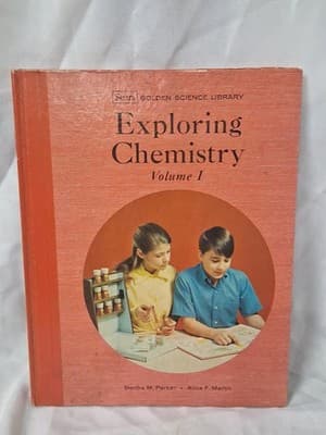 EXPLORING CHEMISTRY Volume I SEARS GOLDEN SCIENCE LIBRARY Bertha M Parker 1970