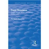 Poetic Resistance: English Women Writers and the E