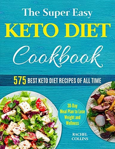 The Super Easy Keto Diet Cookbook: 575 Best Keto Diet Recipes of All Time (30-Day Meal Plan to Lose Weight and Wellness) by Nancy Tillman (Paperback)