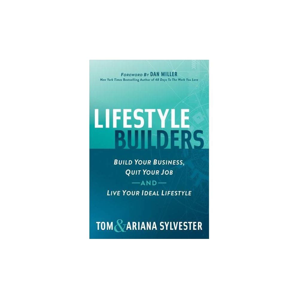 Lifestyle Builders: Build Your Business-Quit Your Job- Live Your Ideal Lifestyle