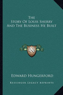 The Story of Louis Sherry and the Business He Built (Paperback)