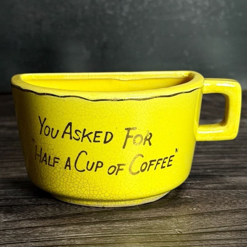 Vintage Yellow Novelty "You Asked For Half A Cup Of Coffee" Ceramic Half Mug