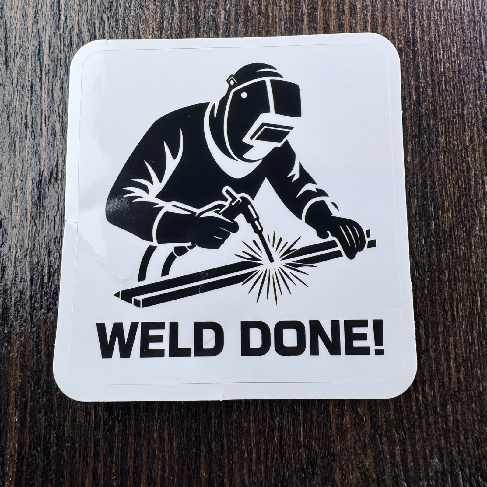 Weld Down Welder Sticker - Water Bottle Phone Laptop Skateboard Hard Hat