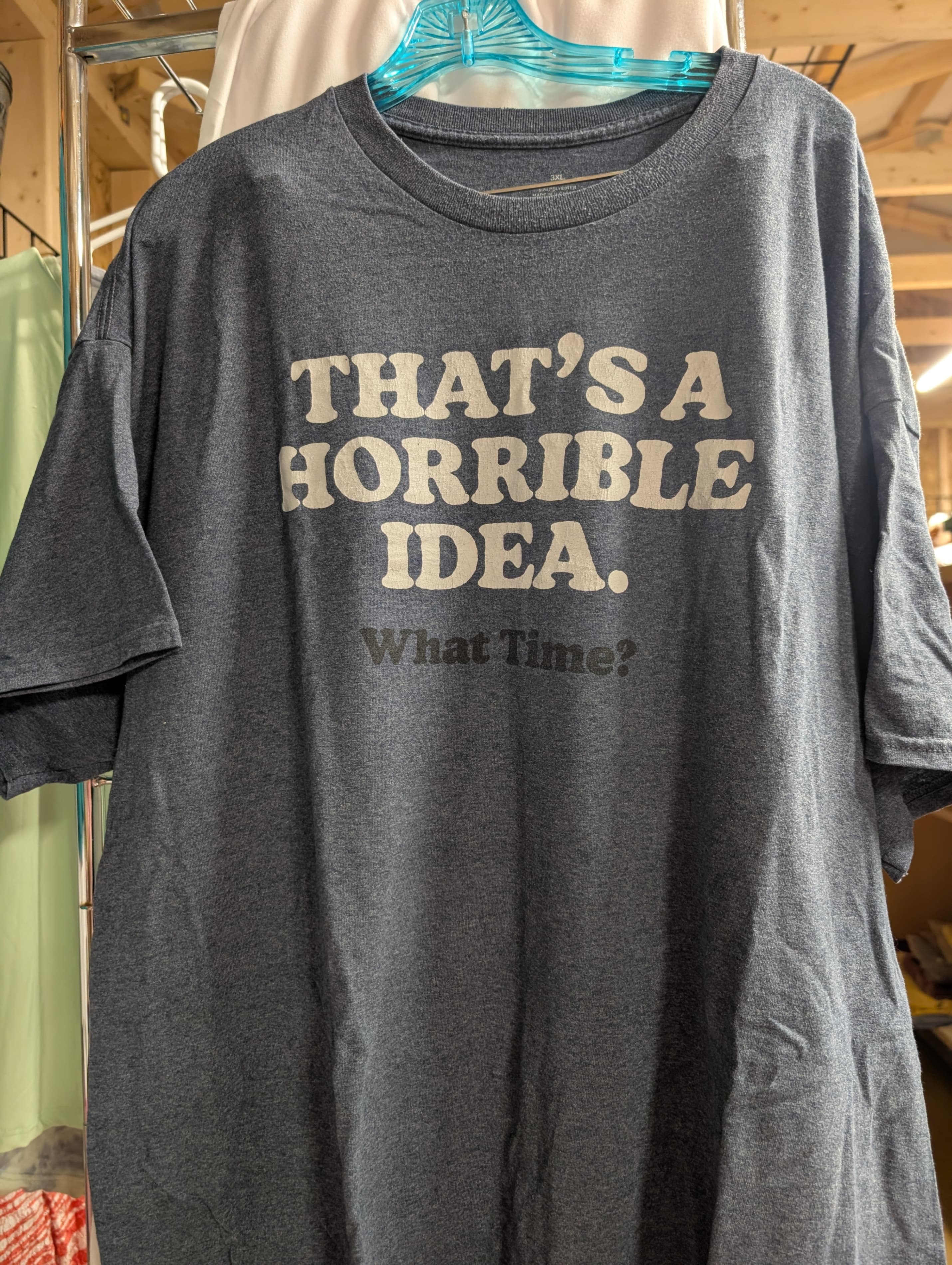 Graphic T-Shirt 3XL 'That's a Horrible Idea' Slogan