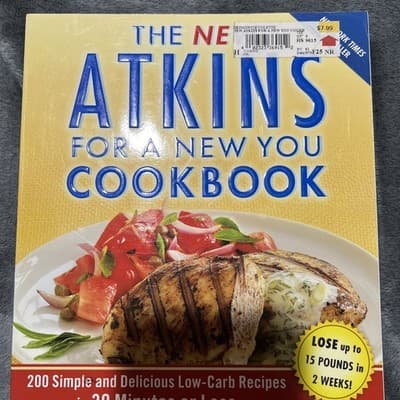 New Atkins for a New You Cookbook : 200 Simple and Delicious Low-Carb Recipes