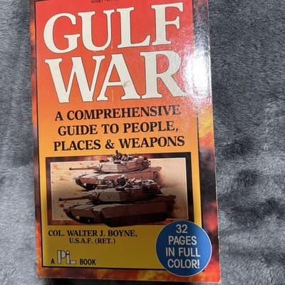 Gulf War: A Comprehensive Guide to People, Places, and Weapons by Boyne, Walter