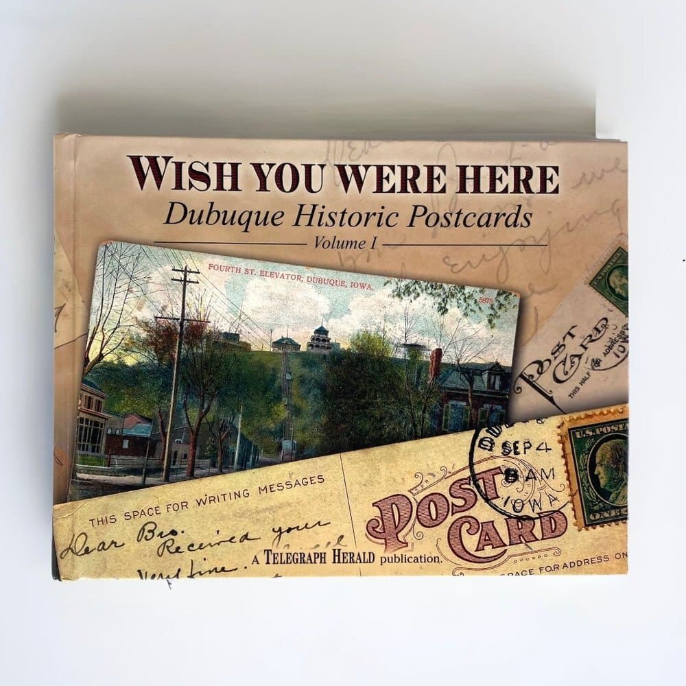 Wish You Were Here Dubuque Historic Postcards Book 2004 Volume 1 0976112507