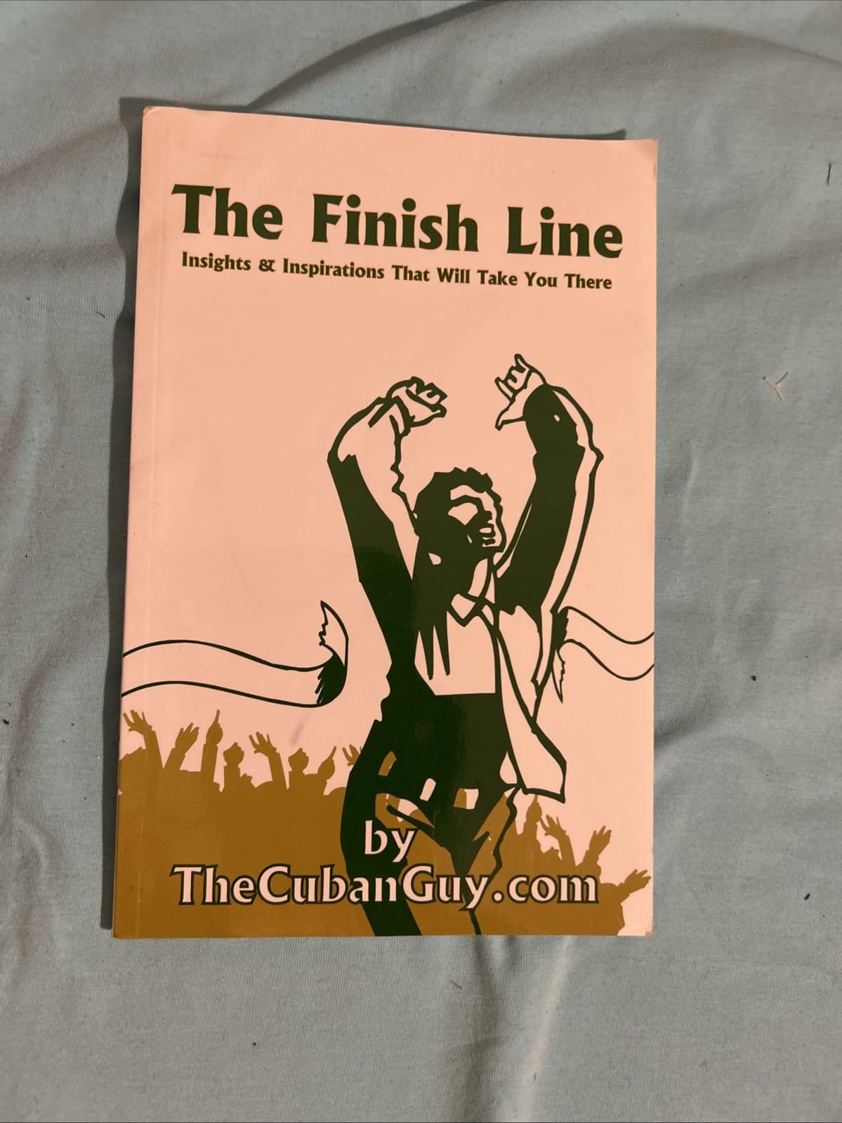The Finish Line Insight&Inspiration That Will Take You There By THE CUBANGUY.COM