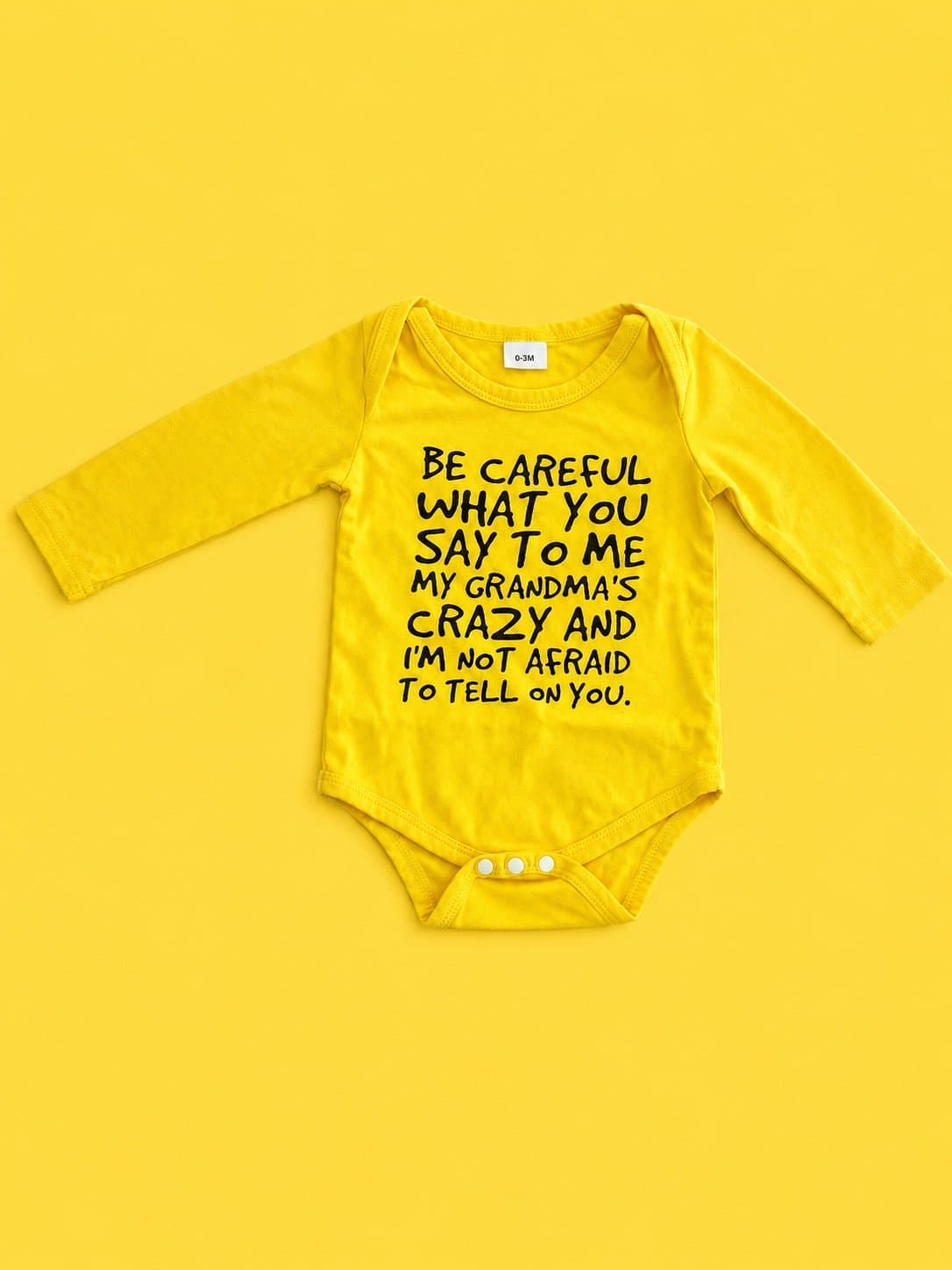 Funny Baby Onesie “Be Careful What You Say To Me…” Yellow Long Sleeve Bodysuit
