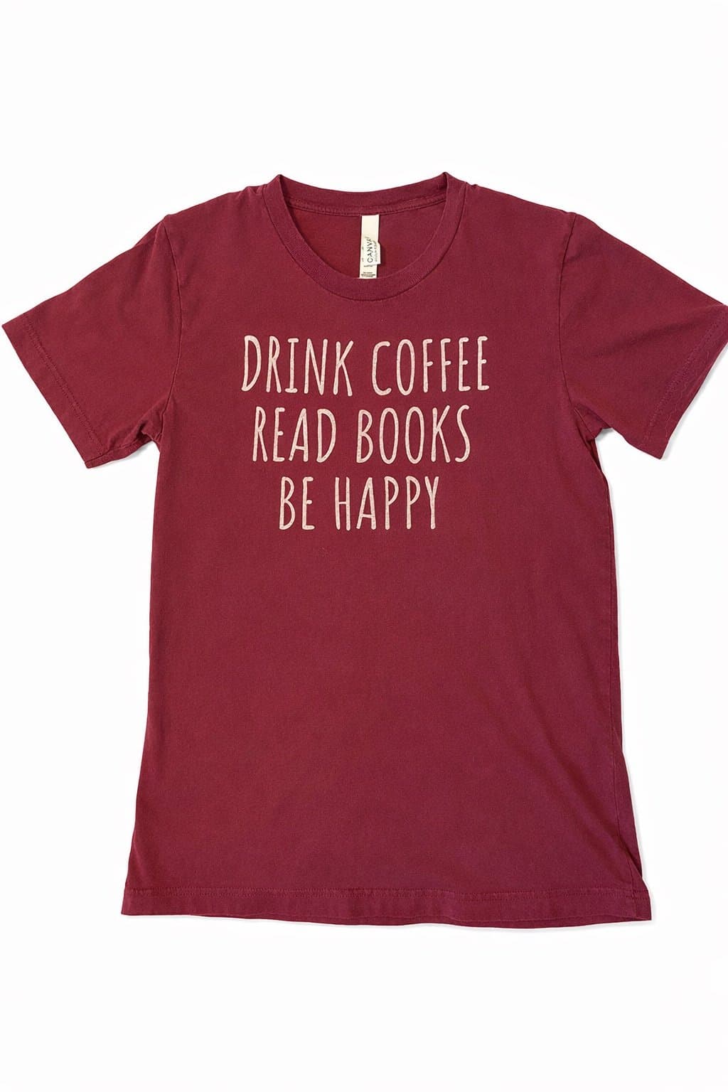 Bella + Canvas “Drink Coffee Read Books Be Happy” Graphic Tee Small Burgundy