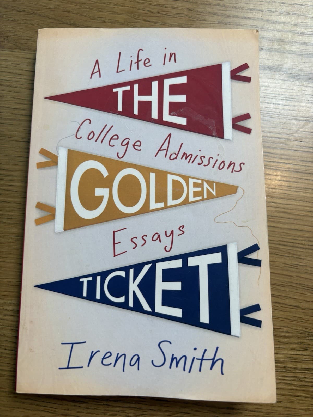 Golden Ticket : A Life in College Admissions Essays by Irena Smith (2023, Trade