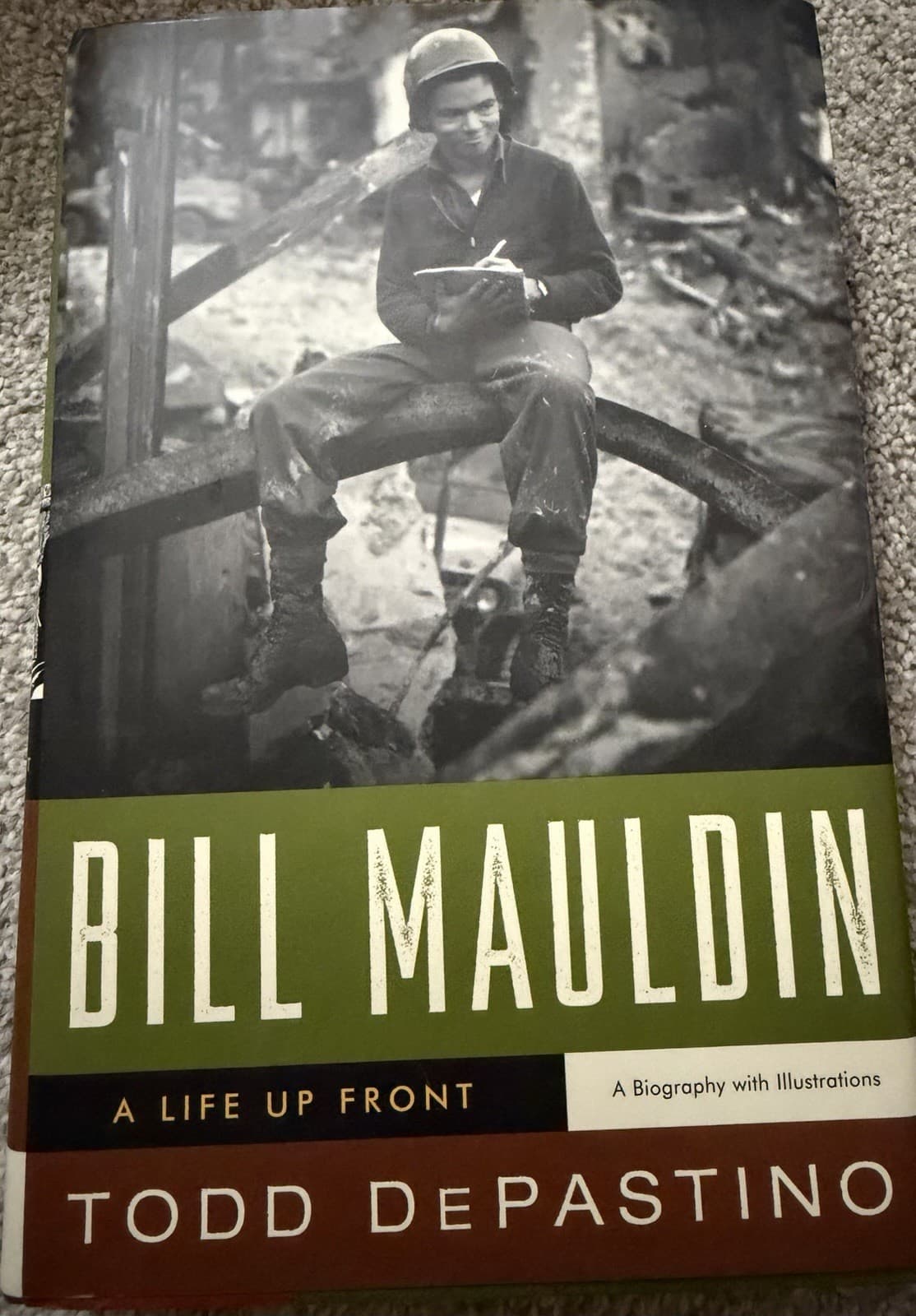 Bill Mauldin: A Life Up Front – Todd DePastino (2008, First Edition, Hardcover