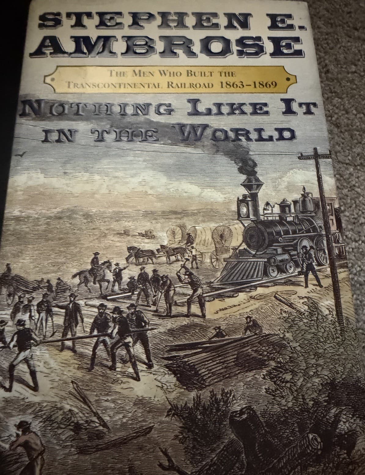 Nothing Like It In The World – Stephen E. Ambrose