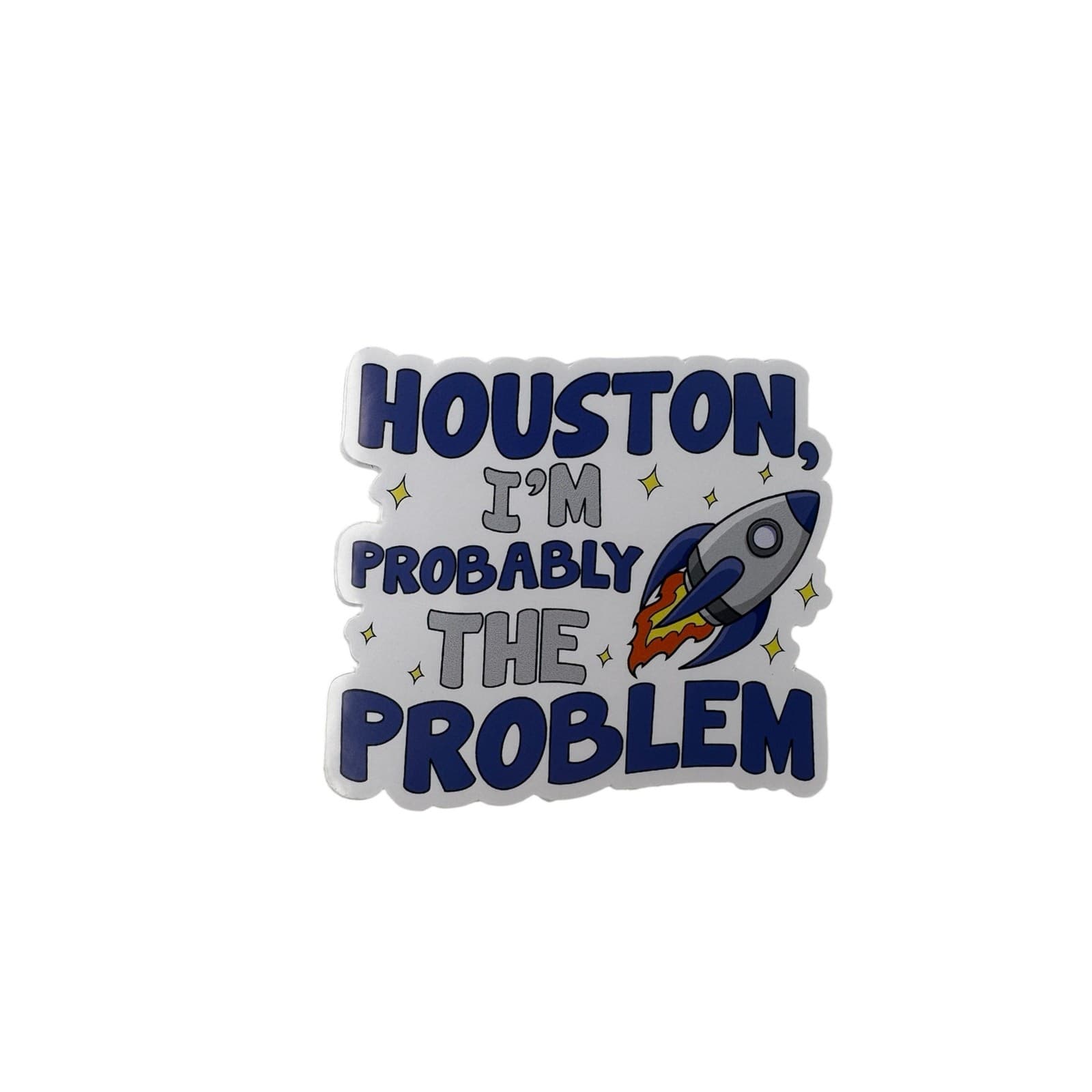 Houston I'm Probably The Problem Funny Rocket Sticker Vinyl 3PCS Sise 3x2.5 Inch